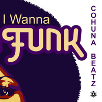 Cohuna Beatz - I Wanna Funk (Explicit)