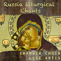 Chamber Choir Lege Artis - Russia Liturgical Chants