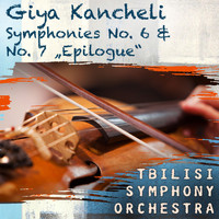 Tbilisi Symphony Orchestra - Giya Kancheli: Symphonies No. 6 & No. 7 „Epilogue“
