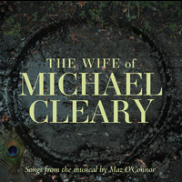 Maz O'Connor - The Wife of Michael Cleary: Songs from the Musical by Maz O'Connor