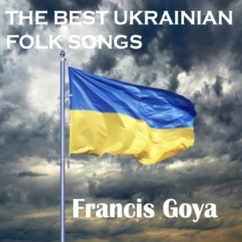 Francis Goya - The Best Ukrainian Folk Songs