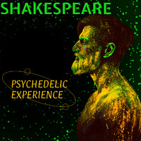 Shakespeare - Psychedelic Experience