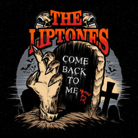 The Liptones - Come Back to Me