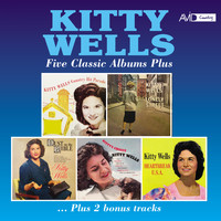 Kitty Wells - Five Classic Albums Plus (Kitty Wells' Country Hit Parade / Lonely Street / Dust on the Bible / Kitty's Choice / Heartbreak Usa) (Digitally Remastered)