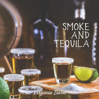 Virginia Barn - Smoke and Tequila