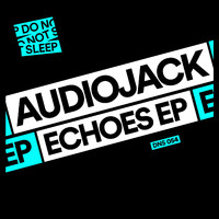 Audiojack - Echoes EP