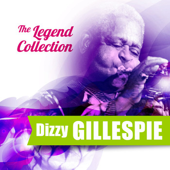 Dizzy Gillespie - The Legend Collection: Dizzy Gillespie