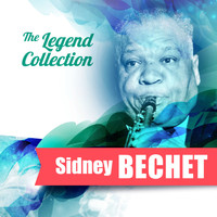 Sidney Bechet - The Legend Collection: Sidney Bechet