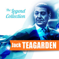 Jack Teagarden - The Legend Collection: Jack Teagarden