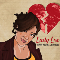 Lady Lex - Caught You in A Lie (IN DUB)