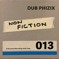 Dub Phizix - Non Fiction
