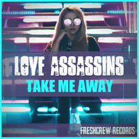 Love Assassins - Take Me Away