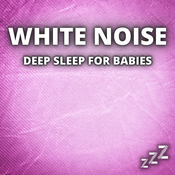 White Noise - White Noise Deep Sleep For Babies