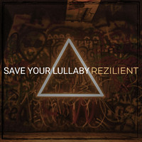 Rezilient - Save Your Lullaby