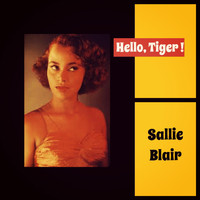 Sallie Blair - Hello, Tiger !