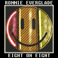 Ronnie Everglade - Eight Oh Eight