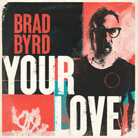 Brad Byrd - Your Love