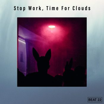 Various Artists - Stop Work, Time For Clouds Beat 22