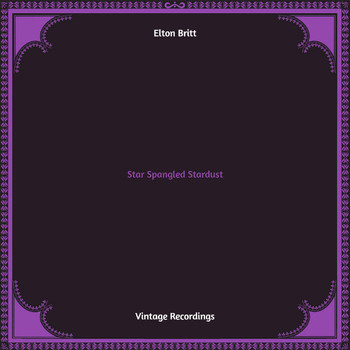 Elton Britt - Star Spangled Stardust (Hq remastered)