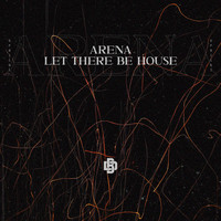 Arena - Let There be House