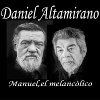 Daniel Altamirano - Manuel, el Melancólico