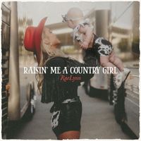 RaeLynn - Raisin' Me A Country Girl