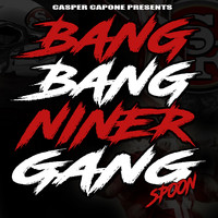 Spoon - Bang Bang Niner Gang (Explicit)