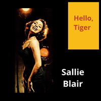 Sallie Blair - Hello, Tiger