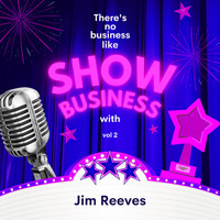 Jim Reeves - There's No Business Like Show Business with Jim Reeves, Vol. 2 (Explicit)