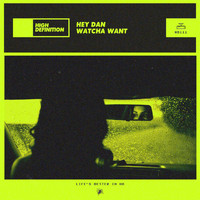Hey Dan - Watcha Want