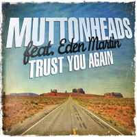 Muttonheads - Trust You Again (Radio Edit)