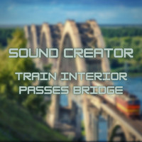 Sound Creator - Train Interior Passes Bridge