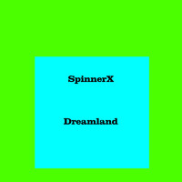 SpinnerX - Dreamland