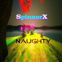 SpinnerX - Naughty
