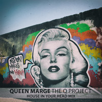 The Q Project - Queen Marge (House in Your Head Mix)