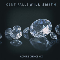 Cent Falls - Will Smith (Actor's Choice Mix)