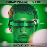 Night Sector - Curtain Pole (Dance and Energy Mix)