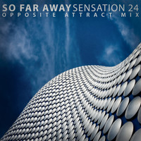 Sensation 24 - So Far Away (Opposite Attract Mix)