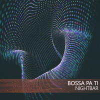 Nightbar - Bossa Pa Ti