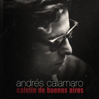Andrés Calamaro - Cafetín de Buenos Aires (Mezcla Joe Blaney)