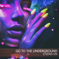 Stefan Vix - Go to the Underground