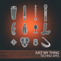 Techno Apes - Just My Thing