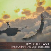 The Manhattan Deep Ensemble - Joy of the Eagle