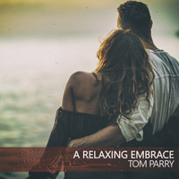 Tom Parry - A Relaxing Embrace