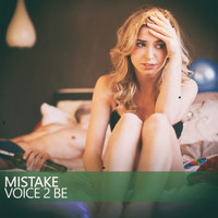 Voice 2 Be - Mistake