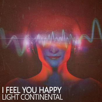 Light Continental - I Feel You Happy
