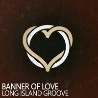 Long Island Groove - Banner of Love