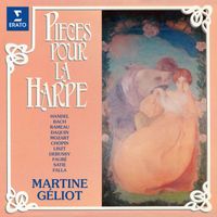 Martine Géliot - Pièces pour la harpe: Handel, Bach, Rameau, Mozart, Chopin, Liszt...