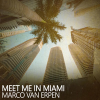 Marco Van Erpen - Meet Me in Miami
