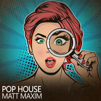 Matt Maxim - Pop House